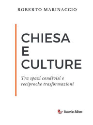Title: Chiesa e culture: Tra spazi condivisi e reciproche trasformazioni, Author: Roberto Marinaccio