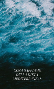 Title: ¿ Cosa sappiamo della dieta mediterranea?, Author: Pall Burnt