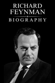Title: Richard Feynman Biography: The Extraordinary Life of a Scientific Genius, Author: Tina Evans