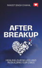 After Breakup: Healing Ourselves and Rebuilding Our Lives