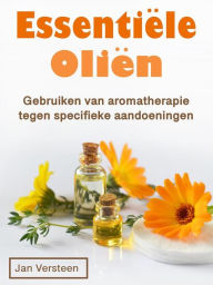 Title: Essentie?le olie?n: Gebruiken, voordelen en tips voor aromatherapie, Author: Jan Versteen