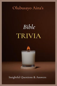 Title: Olubusayo Aina's Bible Trivia: Insightful Questions & Answers, Author: Olubusayo Aina