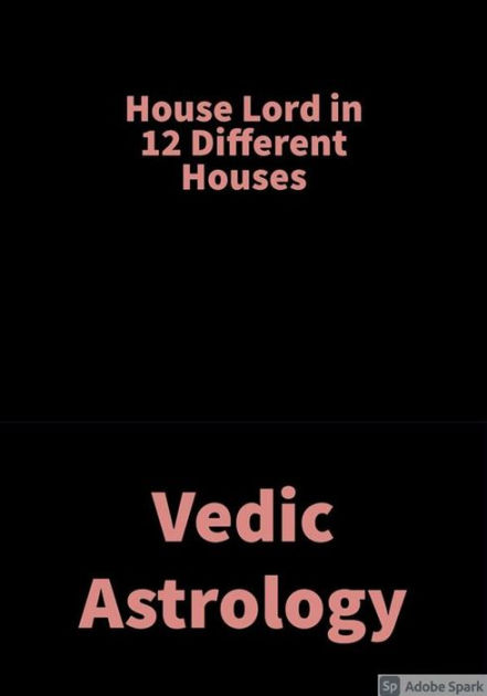 House Lord In 12 Different Houses: Vedic Astrology By Saket Shah 