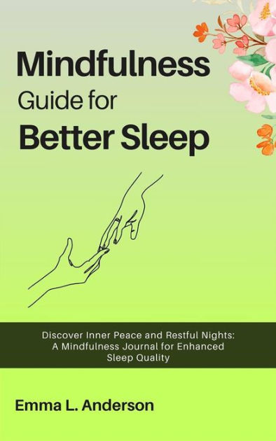 Mindfulness Guide For Better Sleep: Discover Inner Peace And Restful ...