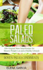 Paleo Salads: 100+ Original Paleo Salad Recipes for Massive Weight Loss and a Healthy Lifestyle