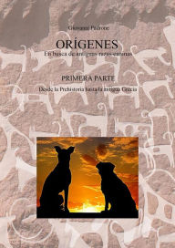 Title: ORÍGENES - En busca de antiguas razas caninas: Primera Parte - Desde la Prehistoria hasta la antigua Grecia, Author: Giovanni Padrone