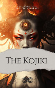 Title: The Kojiki, Author: no O Yasumaro