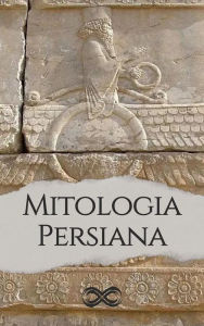 Title: Mitologia Persiana, Author: Antonio Vagli
