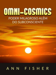 Title: Omni-Cosmics (Traducido): Poder milagroso más allá del subconsciente, Author: Ann Fisher