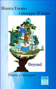 Title: Beyond: Poesie e immagini, Author: Bianca Fasano