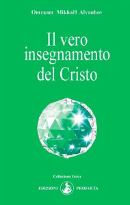 Title: Il vero insegnamento del Cristo, Author: Omraam Mikhaël Aïvanhov