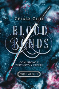 Title: Blood Bonds - La serie completa (Volumi 10-11), Author: Chiara Cilli