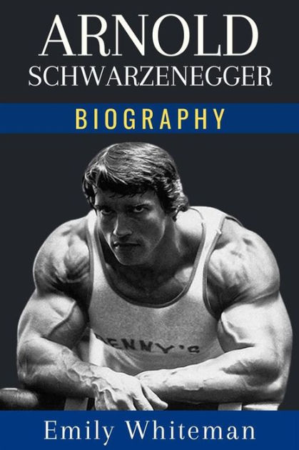Arnold Schwarzenegger Biography by Emily Whiteman | eBook | Barnes & Noble®