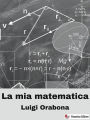 La mia Matematica: Teoremi geometrici e regole aritmetiche