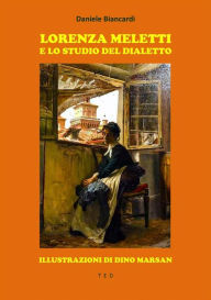 Title: Lorenza Meletti e lo studio del dialetto: Illustrazioni di Dino Marsan, Author: Daniele Biancardi