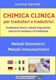 Title: Chimica clinica per traduttori e traduttrici: Fondamenti teorici, astuzie linguistiche, esercizi di revisione e di traduzione, Author: Oprandi Lorenza