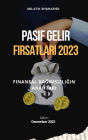 Pasif Gelir Firsatlari 2023: Finansal Bagimsizligin Anahtari