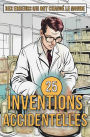 25 Inventions Accidentelles: Des Erreurs Qui Ont Changé Le Monde