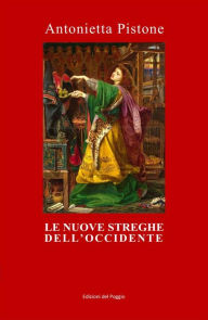 Title: Le nuove streghe dell'occidente, Author: Antonietta Pistone