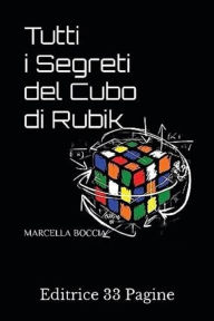 Title: Tutti i Segreti del Cubo di Rubik, Author: Marcella Boccia