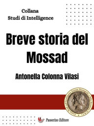 Title: Breve storia del Mossad, Author: Antonella Colonna Vilasi