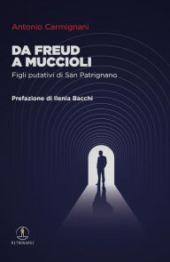Title: Da Freud a Muccioli: Figli putativi di San Patrignano, Author: Antonio Carmignani
