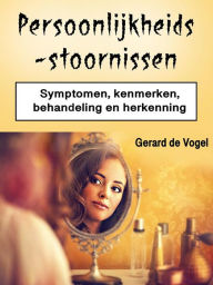 Title: Persoonlijkheidsstoornissen: Symptomen, kenmerken, behandeling en herkenning, Author: Gerard de Vogel