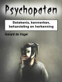 Psychopaten: Betekenis, kenmerken, behandeling en herkenning