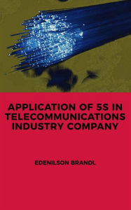 Title: Application of 5s in Telecommunications Industry Company, Author: Edenilson Brandl