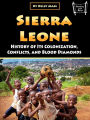 Sierra Leone: History of Its Colonization, Conflicts, and Blood Diamonds