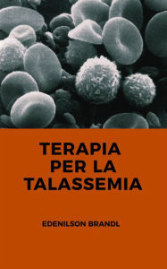 Title: Terapia per la Talassemia, Author: Edenilson Brandl