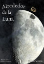 Alrededor de la Luna: Edición Completa, Anotada e Ilustrada
