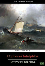 Title: Capitanes Intrépidos: Edición Completa, Anotada e Ilustrada, Author: Rudyard Kipling