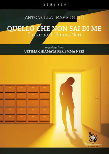 Quello che non sai di me: Il ritorno di Emma Neri by Antonella Marsiglio, eBook