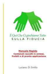 Title: E' qui che ci giochiamo tutto: Sulla fiducia, Author: Luciano Di Emilio