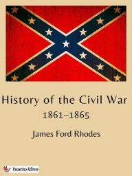 Title: History of the Civil War, 1861-1865, Author: James Ford Rhodes