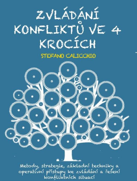 Zvládání konfliktu ve 4 krocích: Metody, strategie, základní techniky a operativní prístupy ke zvládání a resení konfliktních situací