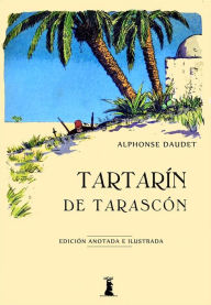 Title: Tartarín de Tarascón: Edición Anotada e Ilustrada, Author: Alphonse Daudet