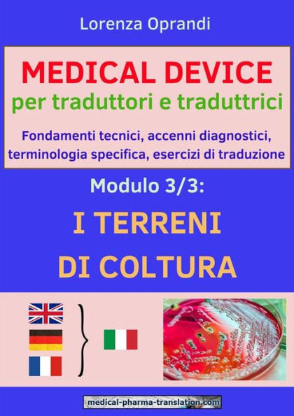 MEDICAL DEVICE per traduttori e traduttrici. Modulo 3: i TERRENI di COLTURA: Fondamenti tecnici, accenni diagnostici,terminologia specifica, esercizi di traduzione