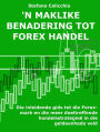 'n Maklike benadering tot forex-handel: Die inleidende gids tot die Forex-mark en die meer doeltreffende handelsstrategieë in die geldeenhede veld
