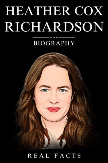 Heather Cox Richardson Biography by Real Facts | eBook | Barnes & Noble®
