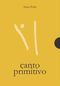 Title: Canto primitivo: partitura per tatto e luce, Author: Anna Polin