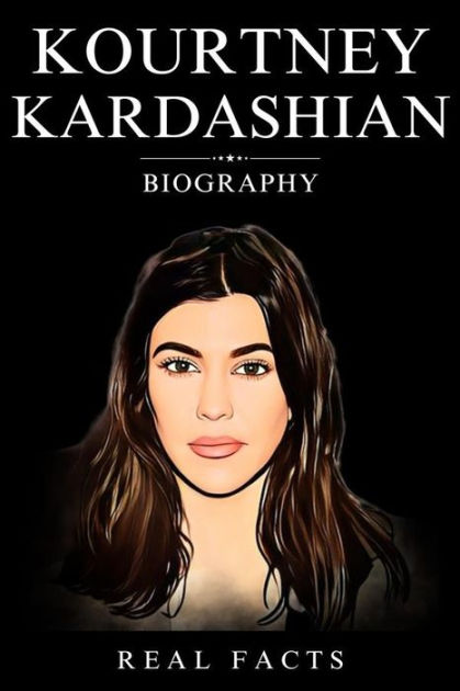 Kourtney Kardashian Biography by Real Facts | eBook | Barnes & Noble®