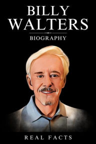 Title: Billy Walters Biography, Author: Real Facts