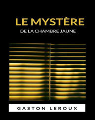 Title: Le mystère de la chambre jaune (traduit), Author: Gaston Leroux