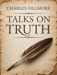 Title: Talks on Truth, Author: Charles Fillmore