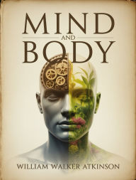 Title: Mind and Body, Author: William Walker Atkinson