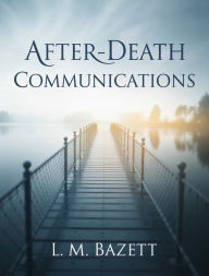 Title: After-Death Communications (translated), Author: L. M. Bazett