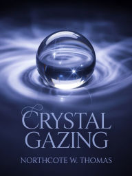 Title: Crystal Gazing, Author: Northcote W. Thomas