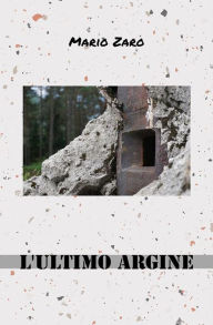 Title: L'ultimo argine, Author: Mario Zaro